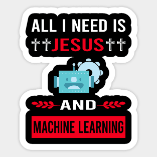 I Need Jesus And Machine Learning Sticker